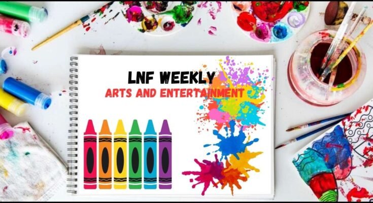 lnf weekly arts and entertainment