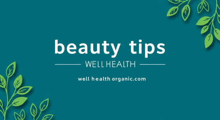 beauty tips - well health organic.com